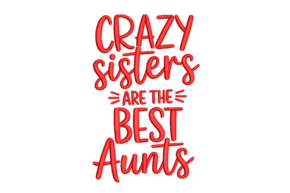 Crazy Sisters Best Aunts: A Seasonal Embroidery Gem